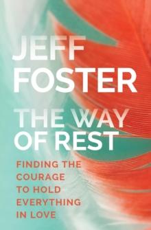 Way of Rest : Finding the Courage to Hold Everything in Love