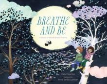 Breathe and be : A Book of Mindfulness Poems