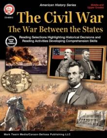 The Civil War: The War Between the States, Grades 5 - 12