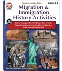 Migration & Immigration History Activities, Grades 5 - 8 : American Heritage Series