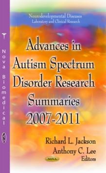 Advances in Autism Spectrum Disorder Research : Summaries, 2007-2011