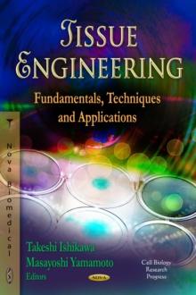 Tissue Engineering : Fundamentals, Techniques and Applications