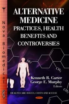 Alternative Medicine : Practices, Health Benefits and Controversies