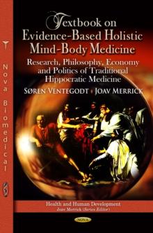 Textbook on Evidence-Based Holistic Mind-Body Medicine : Research, Philosophy, Economy and Politics of Traditional Hippocratic Medicine