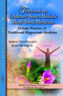 Textbook on Evidence-Based Holistic Mind-Body Medicine : Holistic Practice of Traditional Hippocratic Medicine