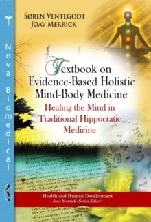 Textbook on Evidence-Based Holistic Mind-Body Medicine : Healing the Mind in Traditional Hippocratic Medicine