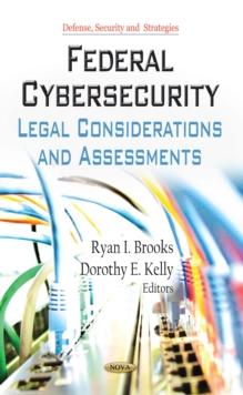 Federal Cybersecurity : Legal Considerations and Assessments