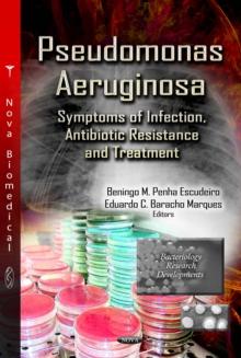 Pseudomonas Aeruginosa : Symptoms of Infection, Antibiotic Resistance and Treatment