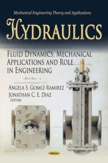 Hydraulics : Fluid Dynamics, Mechanical Applications and Role in Engineering