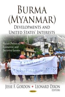 Burma (Myanmar) : Developments and United States' Interests