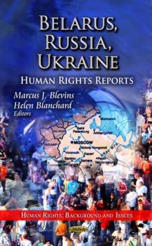 Belarus, Russia, Ukraine : Human Rights Reports