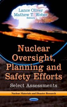 Nuclear Oversight, Planning and Safety Efforts : Select Assessments