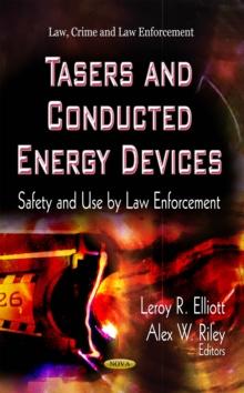 Tasers and Conducted Energy Devices : Safety and Use by Law Enforcement