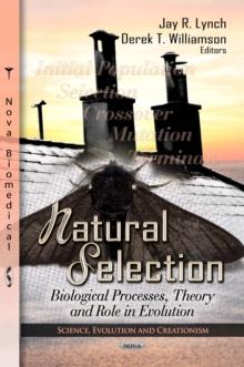 Natural Selection : Biological Processes, Theory and Role in Evolution