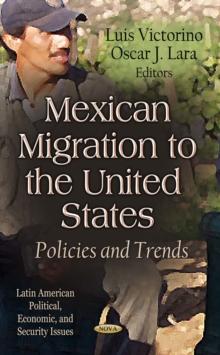 Mexican Migration to the United States : Policies and Trends