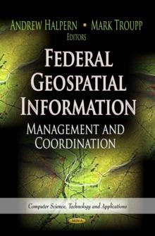 Federal Geospatial Information : Management and Coordination