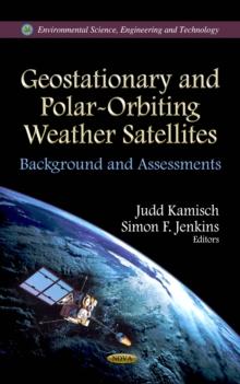 Geostationary and Polar-Orbiting Weather Satellites : Background and Assessments