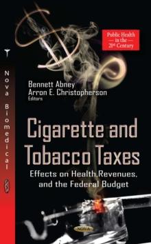 Cigarette and Tobacco Taxes : Effects on Health, Revenues and the Federal Budget