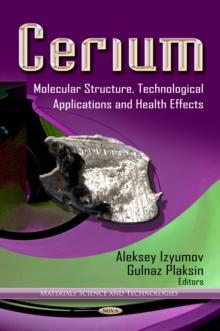 Cerium : Molecular Structure, Technological Applications and Health Effects