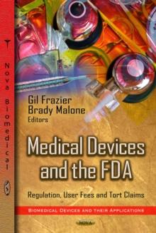 Medical Devices and the FDA : Regulation, User Fees and Tort Claims