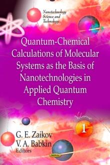 Quantum-Chemical Calculations of Molecular System as the Basis of Nanotechnologies in Applied Quantum Chemistry. Volume 1