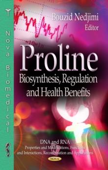 Proline : Biosynthesis, Regulation and Health Benefits