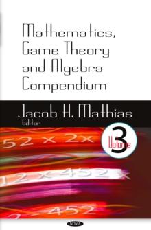 Mathematics, Game Theory and Algebra Compendium. Volume 3