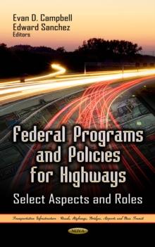 Federal Programs and Policies for Highways : Select Aspects and Roles