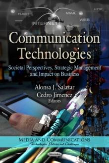 Communication Technologies : Societal Perspectives, Strategic Management and Impact on Business