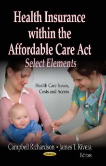 Health Insurance within the Affordable Care Act : Select Elements