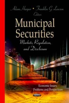 Municipal Securities : Markets, Regulation, and Disclosure