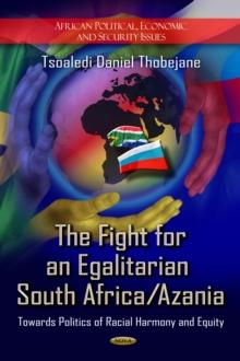 The Fight for an Egalitarian South Africa/Azania : Towards Politics of Racial Harmony and Equity