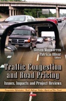 Traffic Congestion and Road Pricing : Issues, Impacts and Project Reviews