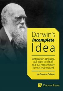 Darwin's Incomplete Idea : Wittgenstein, language, our place in nature and our responsibility for the environment