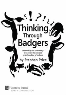 Thinking Through Badgers : Researching the controversy over bovine tuberculosis and the culling of badgers