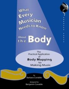 What Every Musician Needs to Know About the Body