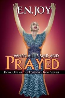 When All Is Said and Prayed : Book One of the Forever Diva Series