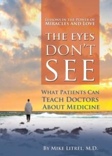 The Eyes Don't See What the Mind Don't Know: What Patients Can Teach Doctors About Medicine