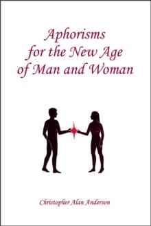 Aphorisms for the New Age of Man and Woman