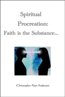 Spiritual Procreation: Faith is the Substance...