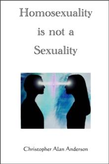 Homosexuality is Not a Sexuality