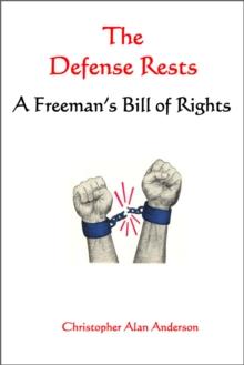 The Defense Rests: A Freeman's Bill of Rights