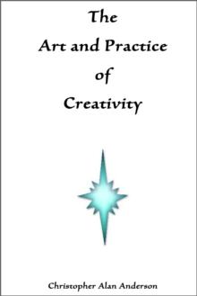 The Art and Practice of Creativity