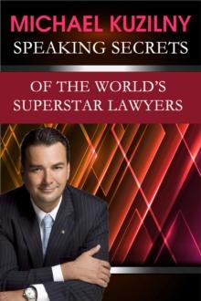 Speaking Secrets of the World's Superstar Lawyers