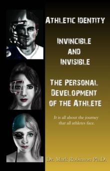 Athletic Identity : Invincible and Invisible, the Personal Development of the Athlete