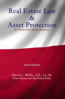 Real Estate Law & Asset Protection for Texas Real Estate Investors - 2016 Edition