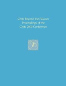 Crete Beyond the Palaces : Proceedings of the Crete 2000 Conference