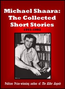 Michael Shaara: The Collected Short Stories