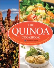 The Quinoa Cookbook : Nutrition Facts, Cooking Tips, and 116 Superfood Recipes for a Healthy Diet