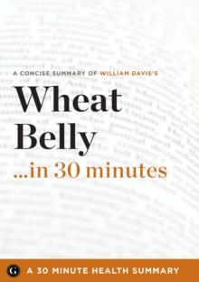 Summary : Wheat Belly ...in 30 Minutes